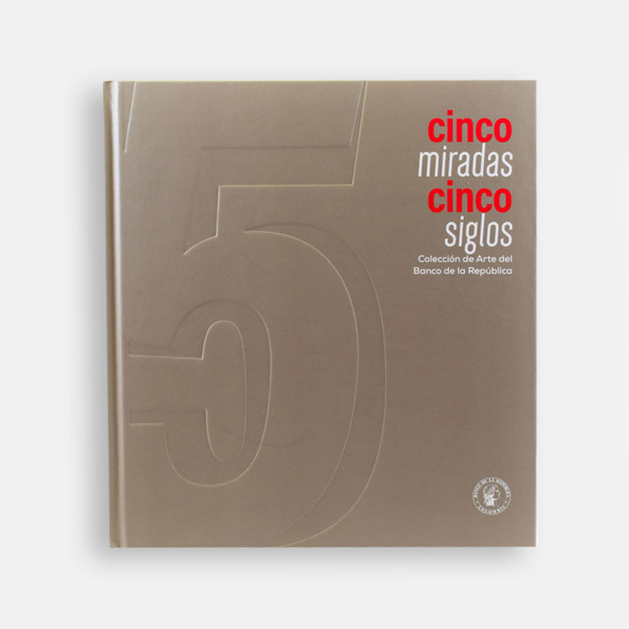 Catálogo Cinco miradas, Cinco siglos. Colección de Arte del Banco de la República