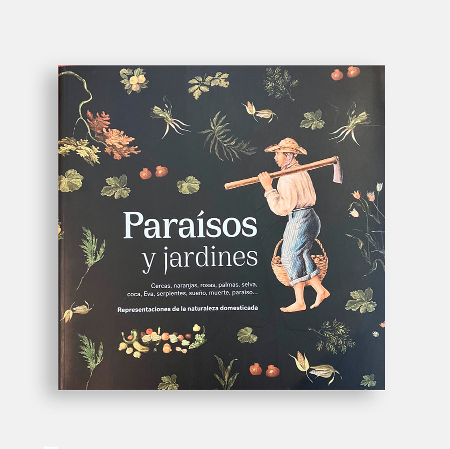 Catálogo Paraísos y Jardínes. Representaciones de la Naturaleza Domesticada