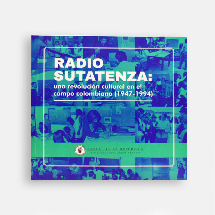 Catálogo Radio Sutatenza: una revolución cultural en el campo colombiano (1947-1994)