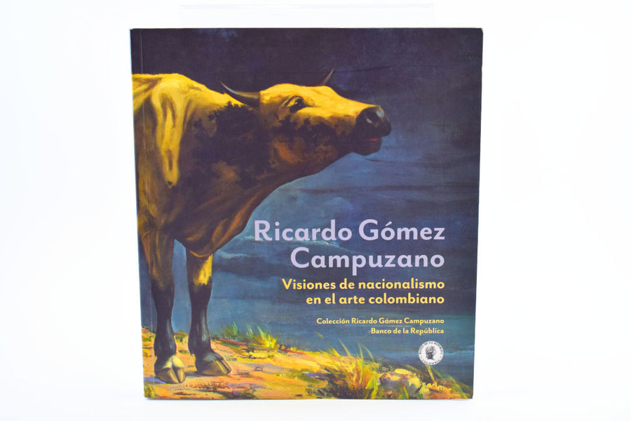Catálogo Ricardo Gómez Campuzano. Visiones de Nacionalismo en el Arte Colombiano
